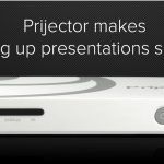 Prijector Device