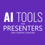 AI Tools for Presenters and Content Creators